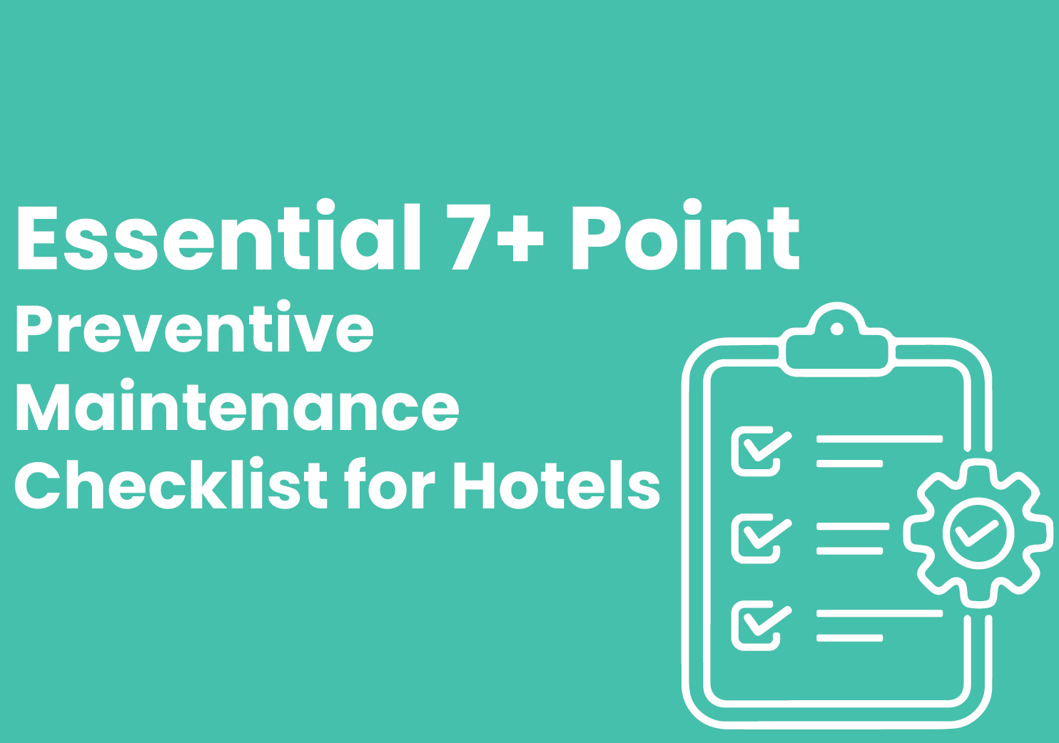 Essential 7+ Point Preventive Maintenance Checklist for Hotels